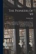 The Pioneers of '49: a History of the... - Bild 1