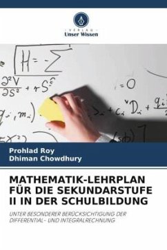 MATHEMATIK-LEHRPLAN FÜR DIE SEKUNDARSTUFE II IN DER SCHULBILDUNG - Roy, Prohlad;Chowdhury, Dhiman