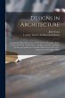 Designs in Architecture: Consisting of... - Bild 1