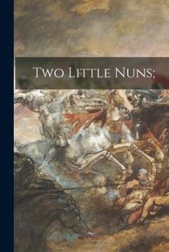 Two Little Nuns; - Anonymous