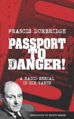 Passport To Danger! (Scripts of the six part radio serial) - Durbridge, Francis