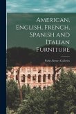 American, English, French, Spanish and Italian Furniture