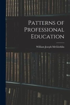 Patterns of Professional Education - Mcglothlin, William Joseph