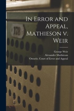 In Error and Appeal, Mathieson V. Weir [microform] - Weir, George; Mathieson, Alexander