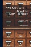 A Monograph on Privately Illustrated Books: a Plea for Bibliomania
