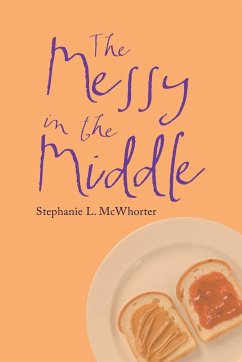 The Messy in the Middle - McWhorter, Stephanie L.