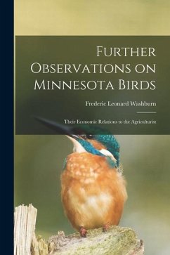 Further Observations on Minnesota Birds: Their Economic Relations to the Agriculturist - Washburn, Frederic Leonard