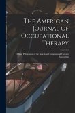 The American Journal of Occupational Therapy: Official Publication of the American Occupational Therapy Association