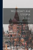 We Didn't Ask Utopia: a Quaker Family in Soviet Russia