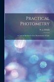 Practical Photometry: a Guide to the Study of the Measurement of Light