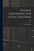 School Gardening for Little Children; 1906