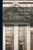 The Rose ?historical and Descriptive; Gathered From Various Sources /by Henry Shaw.