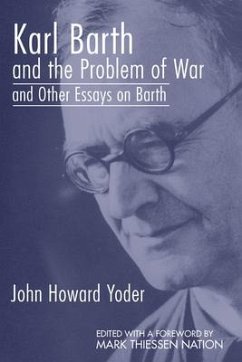 Karl Barth and the Problem of War, and Other Essays on Barth - Yoder, John Howard