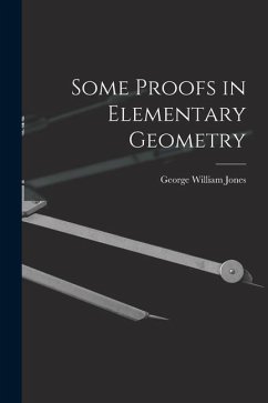 Some Proofs in Elementary Geometry - Jones, George William