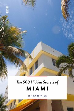The 500 Hidden Secrets of Miami - Karetnick, Jen