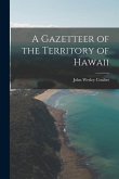 A Gazetteer of the Territory of Hawaii