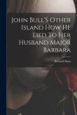 John Bull'S Other Island How He Lied To Her Husband Major Barbara