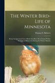 The Winter Bird-life of Minnesota; Being an Annotated List of Birds That Have Been Found Within the State of Minnesota During the Winter Months