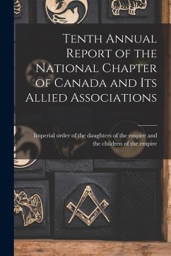 Tenth Annual Report of the National Chapter of Canada and Its Allied Associations Cover Tenth Annual Report of the National Chapter of Canada and Its Allied Associations