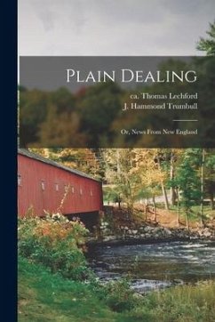 Plain Dealing: or, News From New England