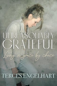 Unreasonably Grateful - Engelhart, Terces