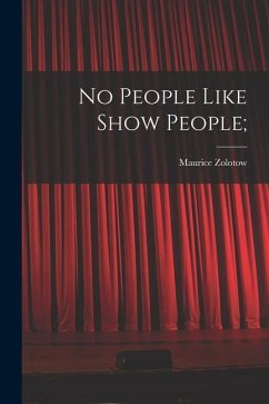 No People Like Show People; - Zolotow, Maurice