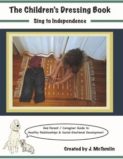 The Children's Dressing Book Sing to Independence: Parent /Caregiver Guide to Healthy Relationships & Social-Emotional Development - McTomlin, J.