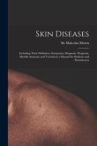 Skin Diseases [electronic Resource]: Including Their Definition, Symptoms, Diagnosis, Prognosis, Morbid Anatomy and Treatment a Manual for Students an