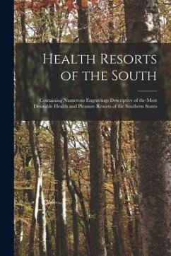 Health Resorts of the South: Containing Numerous Engravings Descriptive of the Most Desirable Health and Pleasure Resorts of the Southern States - Anonymous