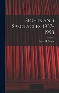 Sights and Spectacles, 1937-1958 - Mccarthy, Mary