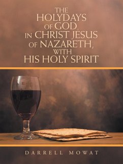 The Holydays of God, in Christ Jesus of Nazareth, with His Holy Spirit