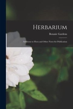 Herbarium: Additions to Flora and Other Notes for Publication