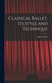 Classical Ballet, Its Style and Technique