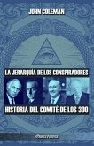 La jerarquía de los conspiradores: Historia del Comité de los 300