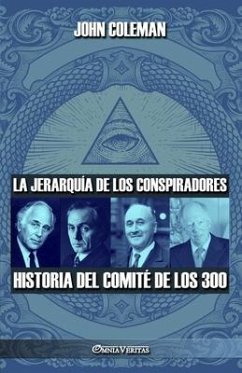 La jerarquía de los conspiradores: Historia del Comité de los 300 - Coleman, John