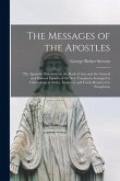 The Messages of the Apostles [microform]: the Apostolic Discourses in the Book of Acts and the General and Pastoral Epistles of the New Testament Arra