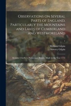 Observations on Several Parts of England, Particularly the Mountains and Lakes of Cumberland and Westmoreland: Relative Chiefly to Picturesque Beauty, - Gilpin, William; Gilpin, Sawrey