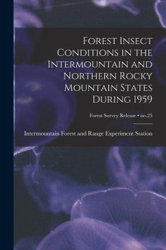 Forest Insect Conditions in the Intermountain and Northern Rocky Mountain States During 1959; no.23