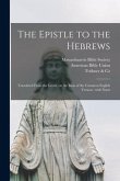 The Epistle to the Hebrews: Translated From the Greek, on the Basis of the Common English Version; With Notes