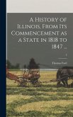 A History of Illinois, From Its Commencement as a State in 1818 to 1847 ...; 2