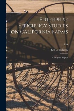 Enterprise Efficiency Studies on California Farms: a Progress Report; E24 - Fluharty, Lee W.