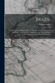 Brazil: Its Provinces and Chief Cities; the Manners & Customs of the People; Agricultural, Commercial, and Other Statistics Ta
