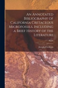 An Annotated Bibliography of California Cretaceous Microfossils, Including a Brief History of the Literature; No.66 - Graham, Joseph J.