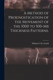 A Method of Prognostication of the Movement of the 1000 to 500-mb Thickness Patterns.