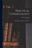 Practical Gynaecology: a Handbook of the Diseases of Women