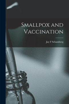 Smallpox and Vaccination - Schamberg, Jay F.