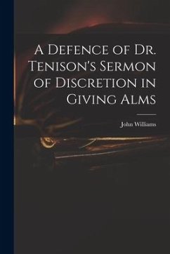 Cover A Defence of Dr. Tenison's Sermon of Discretion in Giving Alms