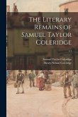 The Literary Remains of Samuel Taylor Coleridge; v.4