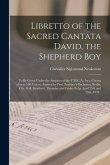 Libretto of the Sacred Cantata David, the Shepherd Boy [microform]: to Be Given Under the Auspices of the Y.M.C.A., by a Chorus of Over 100 Voices, As