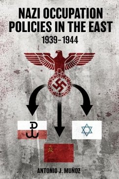 Nazi Occupation Policies in the East, 1939-44 - Munoz, Antonio J.